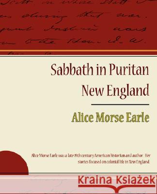 Sabbath in Puritan New England Alice Morse Earle 9781604249507 STANDARD PUBLICATIONS, INC