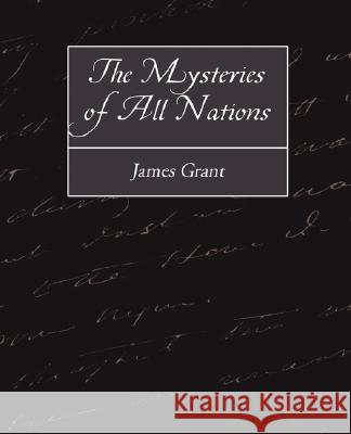 The Mysteries of All Nations James Grant 9781604249569 STANDARD PUBLICATIONS, INC