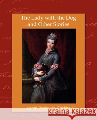 The Lady with the Dog and Other Stories Anton Chekhov 9781604249989 STANDARD PUBLICATIONS, INC