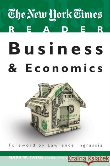 The New York Times Reader: Business & Economics Mark W