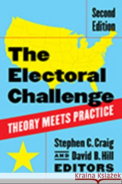 The Electoral Challenge: Theory Meets Practice Craig, Stephen C. 9781604266368 CQ Press