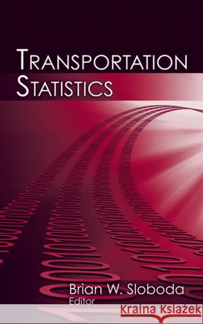 Transportation Statistics Brian W. Sloboda 9781604270082 J. Ross Publishing