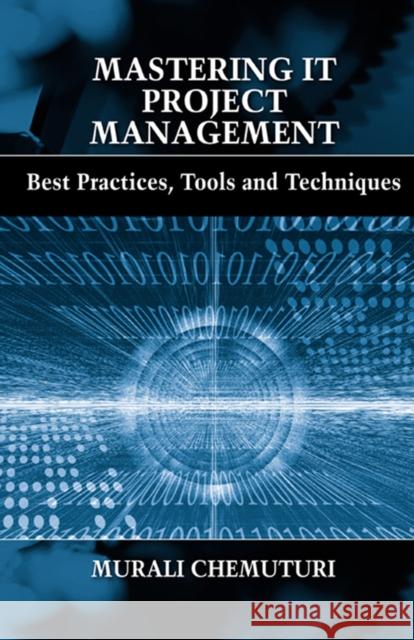 Mastering It Project Management: Best Practices, Tools and Techniques Chemuturi, Murali 9781604270785