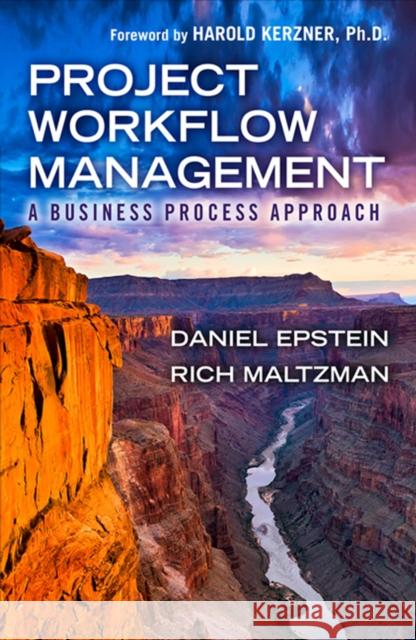 Project Workflow Management: A Business Process Approach Epstein, Dan 9781604270921 J. Ross Publishing