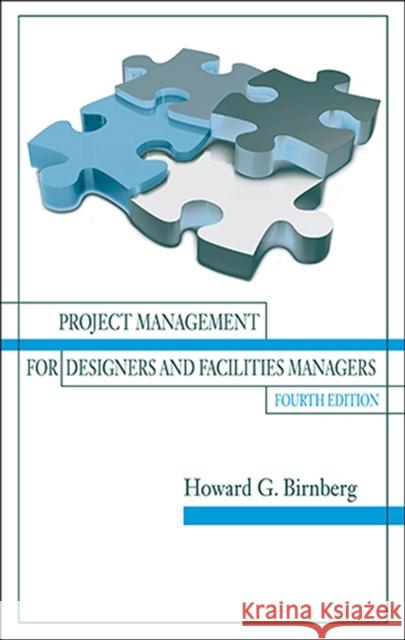 Project Management for Designers and Facilities Managers Howard G. Birnberg 9781604271201 J. Ross Publishing