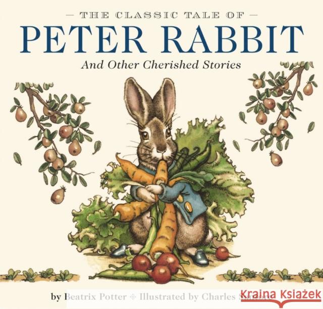 The Classic Tale of Peter Rabbit Hardcover: The Classic Edition by the New York Times Bestselling Illustrator, Charles Santore Potter, Beatrix 9781604333763 Applesauce Press