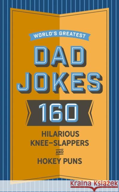 World's Greatest Dad Jokes: 160 Hilarious Knee-Slappers and Puns Dads Love to Tell John Brueckner 9781604338799 HarperCollins Focus
