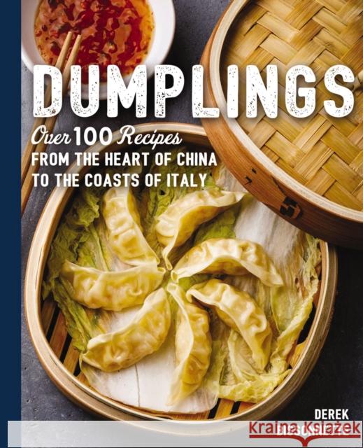 Dumplings: Over 100 Recipes from the Heart of China to the Coasts of Italy Bissonnette, Derek 9781604339000 Cider Mill Press
