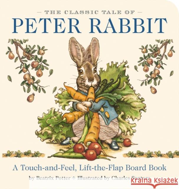 The Classic Tale of Peter Rabbit Touch and Feel Board Book: A Touch and Feel Lift the Flap Board Book Beatrix Potter 9781604339444 Applesauce Press