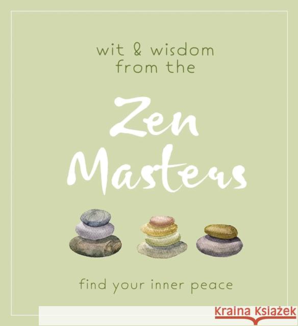 Wit and Wisdom from the Zen Masters: Find Your Inner Peace Cider Mill Press 9781604339949