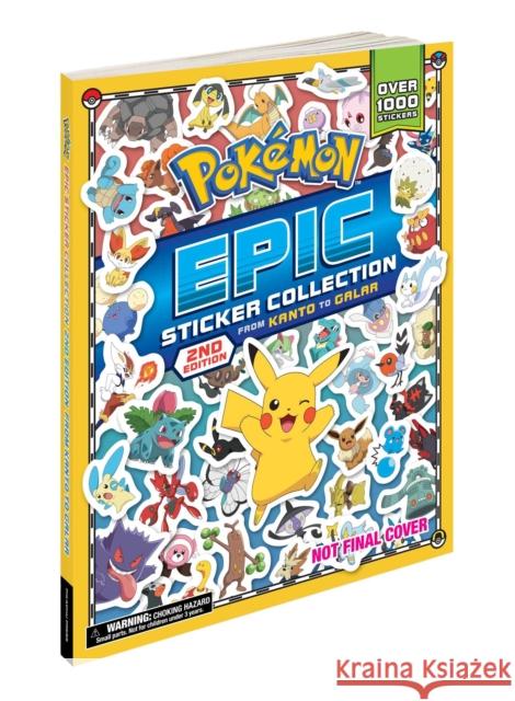 Pokémon Epic Sticker Collection 2nd Edition: From Kanto to Galar Pikachu Press 9781604382198 Pikachu Press
