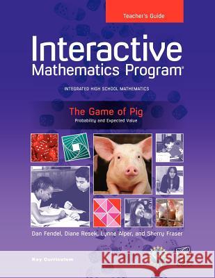 Imp 2e Y1 the Game of Pig Teacher's Guide Sherry Fraser                            Sherry Fraser Dan Fendel 9781604400601 Key Curriculum Press