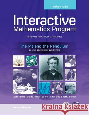 Imp 2e Y1 the Pit and the Pendulum Teacher's Guide Sherry Fraser                            Sherry Fraser Dan Fendel 9781604400625 Key Curriculum Press