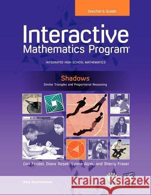 Imp 2e Y1 Shadows Teacher's Guide Sherry Fraser                            Sherry Fraser Dan Fendel 9781604400632 Key Curriculum Press