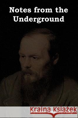 Notes from the Underground Fyodor M. Dostoevsky 9781604442601 Indoeuropeanpublishing.com