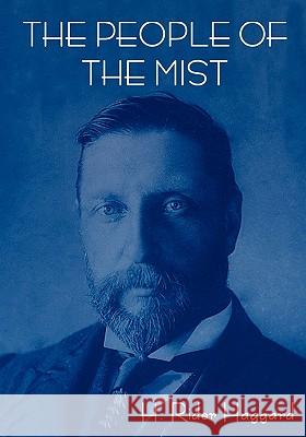 The People of the Mist Sir H Rider Haggard 9781604442656 Indoeuropeanpublishing.com