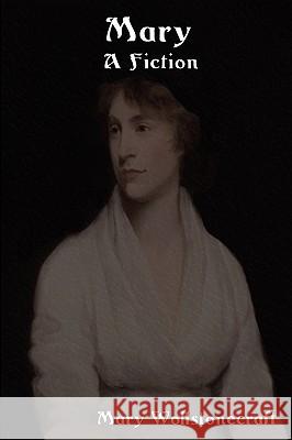 Mary: A Fiction Mary Wollstonecraft 9781604442793 Indoeuropeanpublishing.com