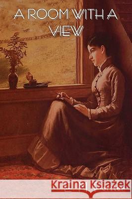A Room with a View E M Forster, Edward Morgan Forster 9781604442908 Indoeuropeanpublishing.com