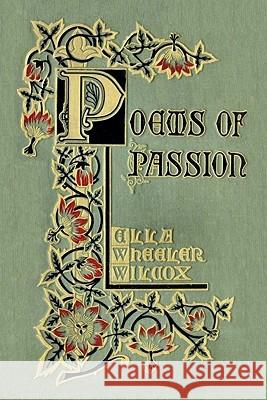 Poems of Passion Ella Wheeler Wilcox 9781604443448 Indoeuropeanpublishing.com