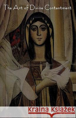 The Art of Divine Contentment Thomas Watson, Jr 9781604443592 Indoeuropeanpublishing.com