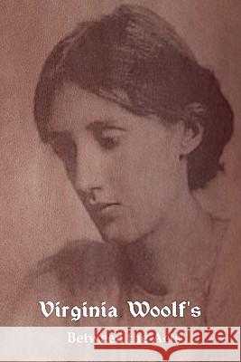 Between the Acts Virginia Woolf 9781604444292 Indoeuropeanpublishing.com