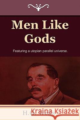 Men Like Gods H G Wells 9781604445138 Indoeuropeanpublishing.com