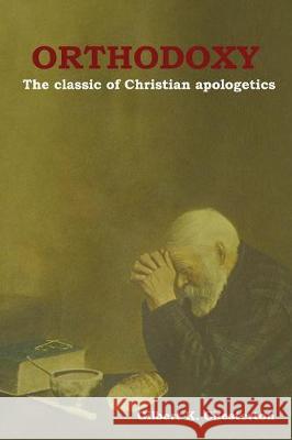Orthodoxy: The classic of Christian apologetics Chesterton, Gilbert K. 9781604449334 Indoeuropeanpublishing.com