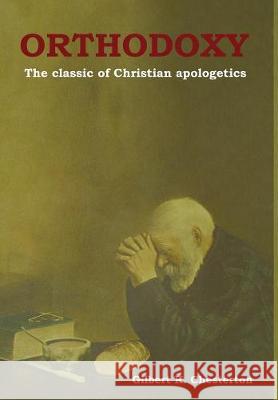 Orthodoxy: The classic of Christian apologetics Chesterton, Gilbert K. 9781604449341 Indoeuropeanpublishing.com