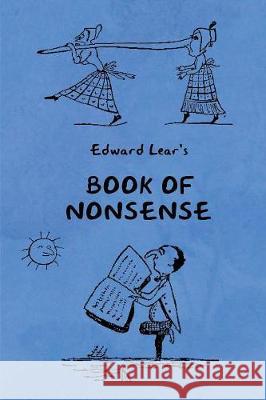 Book of Nonsense (Containing Edward Lear's complete Nonsense Rhymes, Songs, and Stories with the Original Pictures) Edward Lear 9781604449372 Indoeuropeanpublishing.com