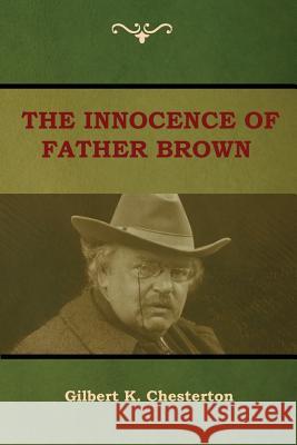 The Innocence of Father Brown Gilbert K Chesterton 9781604449624 Indoeuropeanpublishing.com