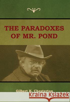 The Paradoxes of Mr. Pond Gilbert K. Chesterton 9781604449853 Indoeuropeanpublishing.com