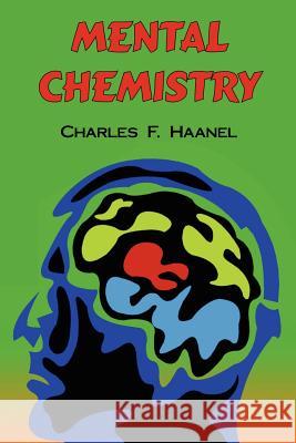 Mental Chemistry: The Complete Original Text Haanel, Charles F. 9781604500028 ARC Manor