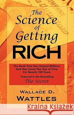 The Science of Getting Rich: As Featured in the Best-Selling 'The Secret by Rhonda Byrne' Wattles, Wallace D. 9781604500141 ARC Manor