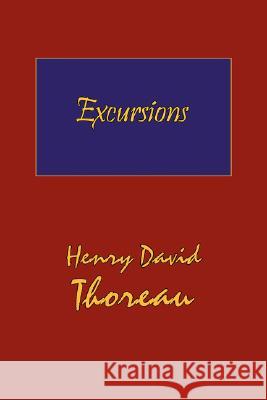 Thoreau's Excursions with a Biographical 'Sketch' by Ralph Waldo Emerson (Hard Cover with Dust Jacket) Henry David Thoreau 9781604500349 ARC Manor