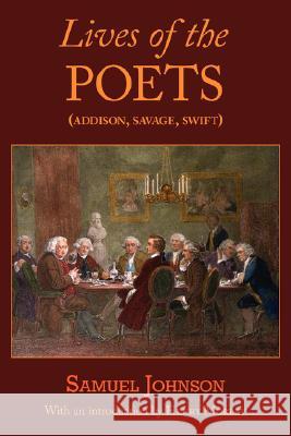 Lives of the Poets (Addison, Savage, Swift) Samuel Johnson, Henry Morley 9781604500912