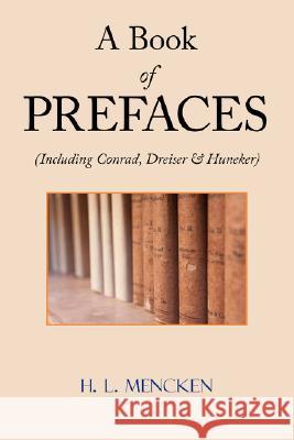 A Book of Prefaces (Including Conrad, Dreiser & Huneker) Professor H L Mencken 9781604500936 ARC Manor