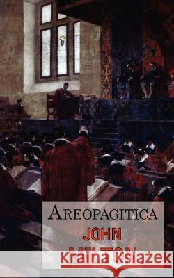 Areopagitica: A Defense of Free Speech - Includes Reproduction of the First Page of the Original 1644 Edition Professor John Milton (University of Sao Paulo) 9781604501513