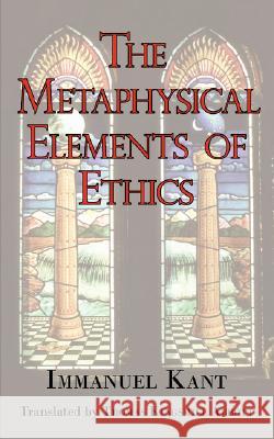 The Metaphysical Elements of Ethics Immanuel Kant Thomas Kingsmill Abbott 9781604501780 ARC Manor