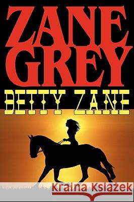 Betty Zane Zane Grey 9781604502688 Phoenix Rider