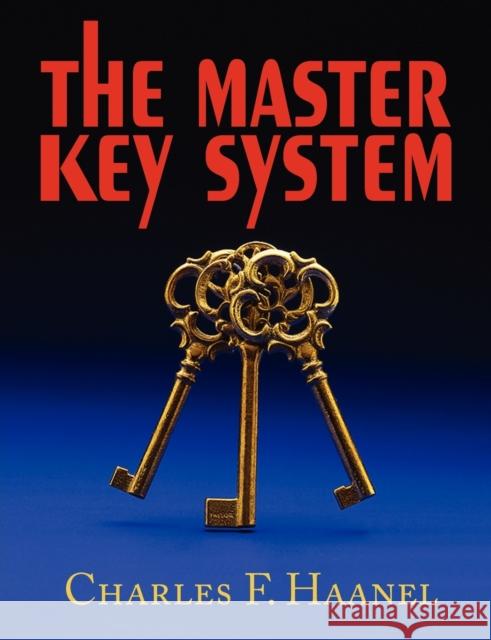 The Master Key System Charles F. Haanel 9781604502756