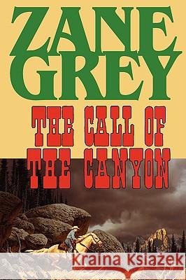 The Call of the Canyon Zane Grey 9781604502787 Phoenix Rider