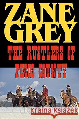 The Rustlers of Pecos County Zane Grey 9781604502886 Phoenix Rider