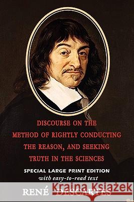 Discourse on the Method of Rightly Conducting the Reason, and Seeking Truth in the Sciences Rene Descartes 9781604503883 ARC Manor