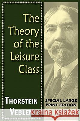 The Theory of the Leisure Class Thorstein Veblen 9781604503890 ARC Manor