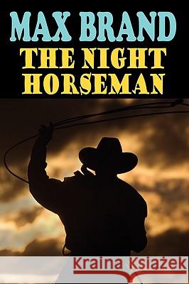 The Night Horseman Max Brand 9781604504064 Phoenix Rider