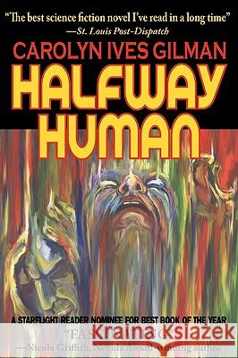 Halfway Human Carolyn Ives Gilman 9781604504408 Phoenix Pick