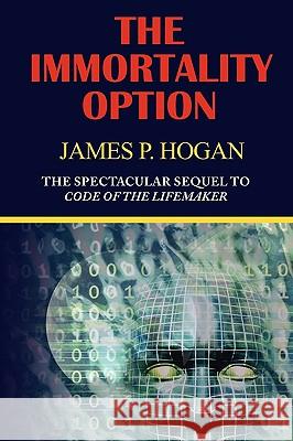 The Immortality Option James P Hogan 9781604504576