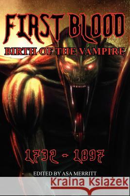 First Blood : Birth of the Vampire 1732-1897 Asa Merritt Bram Stoker Samuel Taylor Coleridge 9781604504811 Arc Manor