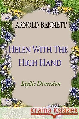 Helen With The High Hand Arnold Bennett 9781604505160 Serenity Publishers, LLC