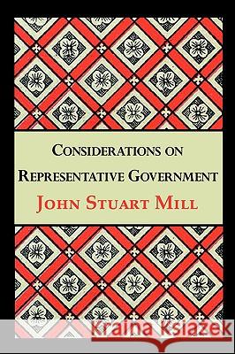 Considerations on Representative Government John Stuart Mill 9781604505184 Serenity Publishers, LLC